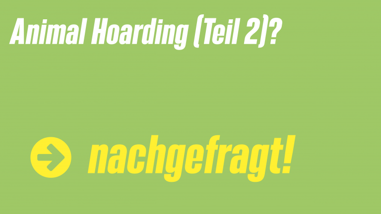 Animal Hoarding II – Tierschutzverstöße bei Haus- und Nutztierhaltung