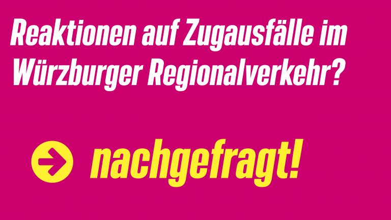 Reaktionen auf Zugausfälle im Würzburger Regionalverkehr